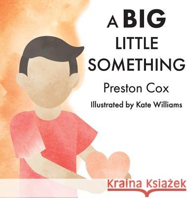 A Big Little Something: A Lovingkindness Meditation for Children Preston Cox Williams Kate 9781733224208 Preston Cox