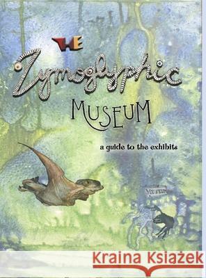 The Zymoglyphic Museum: A Guide to the Exhibits Jim Stewart 9781733229654 Zymoglyphic Museum Press