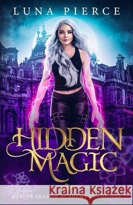 Hidden Magic: Harper Shadow Academy (Book One) Pierce, Luna 9781733232234 Kate Myers