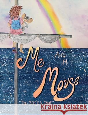 Me and Mr. Mouse: The SOCKS Thief S a Mutoff Luz Nicte Stoffer  9781733237031 Milkman Ink