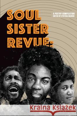 Soul Sister Revue: A Poetry Compilation Cynthia Manick 9781733241502 Jamii Publishing