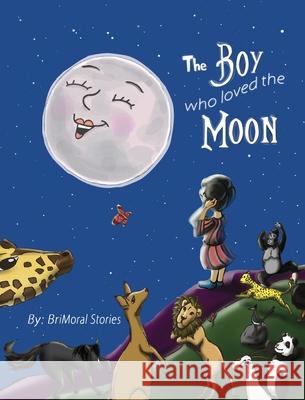 The Boy Who Loved the Moon Stories, Brimoral 9781733242554 Brimoral Stories