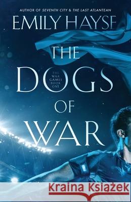 The Dogs of War Emily Hayse 9781733242882 Emily Hayse