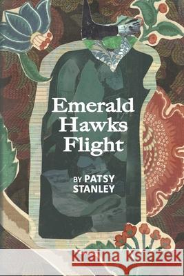 Emerald Hawks Flight Patsy Stanley 9781733243766 Patsy Stanley