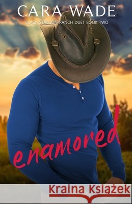 Enamored Cara Wade 9781733245555