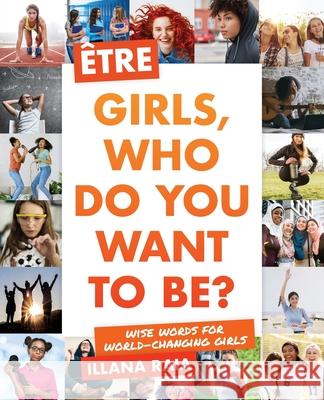 Être: Girls, Who Do You Want to Be? Raia, Illana 9781733245708 Etre Press