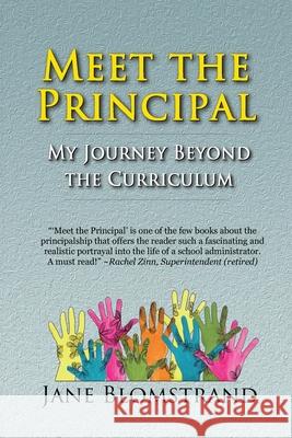 Meet the Principal: My Journey Beyond the Curriculum Jane Blomstrand 9781733245906 Jane Blomstrand