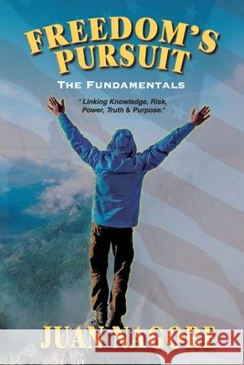Freedom's Pursuit: The Fundamentals Juan Nagore 9781733245920