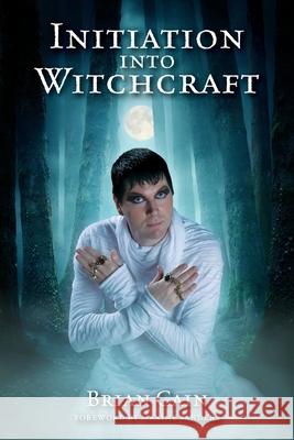 Initiation into Witchcraft Brian Cain, Maxine Sanders 9781733246606
