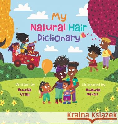 My Natural Hair Dictionary Aundia Gray, Amanda Neves 9781733249201 Tree Top Books