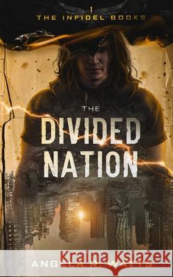 The Divided Nation Angela R. Watts 9781733249515 Angela R. Watts