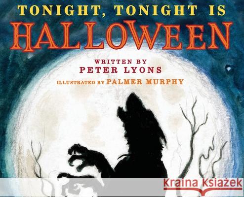 Tonight, Tonight is Halloween Peter A. Lyons Palmer Murphy 9781733250603 Samhain Media