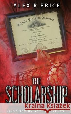 The Scholarship Alex R. Price 9781733255752 Squaretop Mountain Publishing LLC
