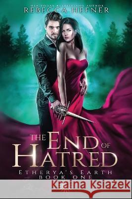 The End of Hatred Rebecca Hefner   9781733260428 Reading Goddess Press, LLC