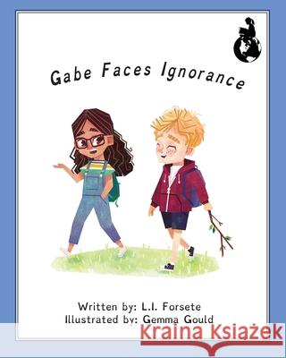 Gabe Faces Ignorance L. I. Forsete Gemma Gould Mark D. McCarthy 9781733261708 Sugarfree Books, LLC