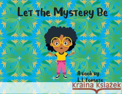 Let the Mystery Be L. I. Forsete 9781733261746 Sugarfree Books