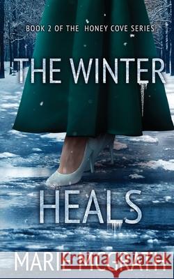 The Winter Heals Marie McGrath 9781733262194 Creative James Media