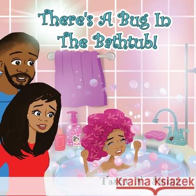 There's A Bug In The Bathtub! Hatice Bayramoglu Tasha Necole Smith 9781733264310 Little Pink Princess LLC