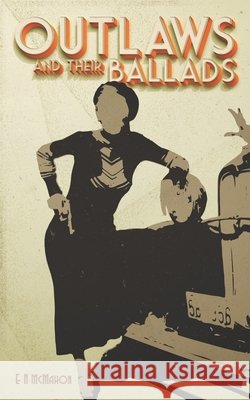 Outlaws And Their Ballads E. N. McMahon 9781733264709 Nick de Blegny Publishing