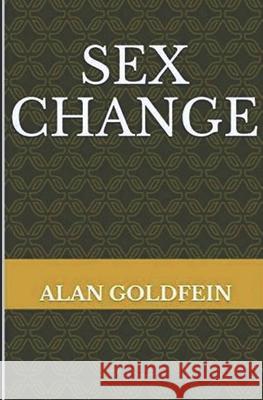 Sex Change Alan Goldfein 9781733266222 American Editions Heidelberg