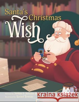 Santa's Christmas Wish Natasha Byrd Rachel Bourne Jordan Byrd 9781733267342