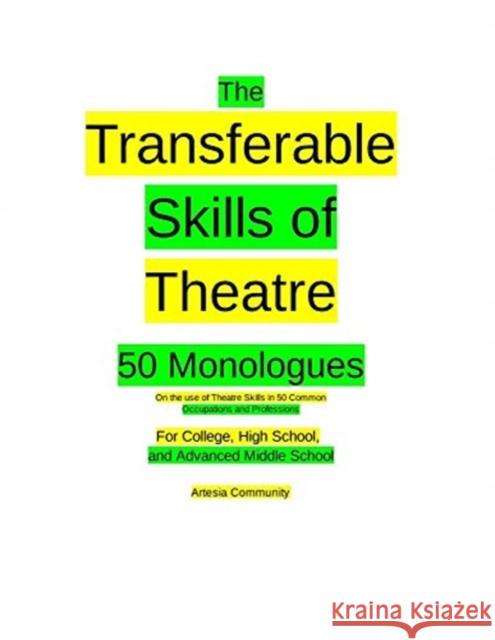 The Transferable Skills of Theatre 50 Monologues Artesia Community 9781733271127