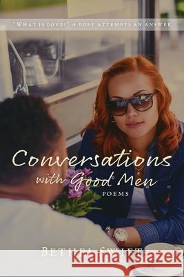 Conversations with Good Men Bethel Swift 9781733273008 Swift & Sparrow Press