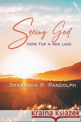 Seeing God: Hope For A New Land Shawanda R Randolph   9781733273107 Shawanda R. Randolph