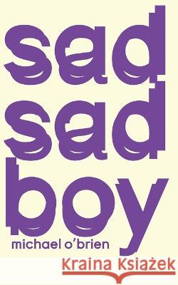 Sad Sad Boy Michael O'Brien   9781733275798 Back Patio Press