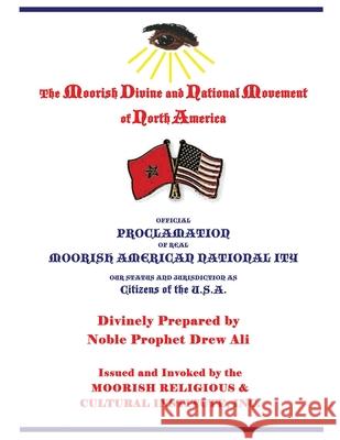 Official Proclamation of Real Moorish American Nationality: Our Status and Jurisdiction as Citizens of the U.S.A. Timothy Noble Drew Ali, Tauheedah S Najee-Ullah El 9781733280518 Califa Media Publishing