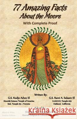 77 Amazing Facts About the Moors with Complete Proof: Black and White Student's Edition Kudjo Adwo El, Rami Salaam El, Tauheedah Najee-Ullah El 9781733280532 Califa Media Publishing