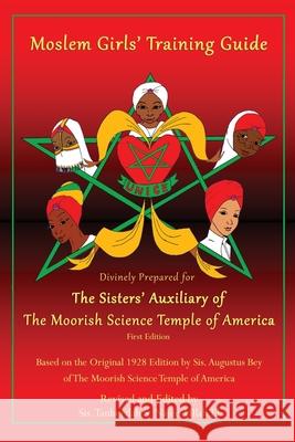 Moslem Girls' Training Guide: Divinely Prepared for the Sisters' Auxiliary of the Moorish Science Temple of America Sis Augustus Bey                         Tauheedah S. Najee-Ulla 9781733280594 Califa Media Publishing