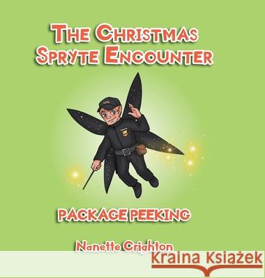 The Christmas Spryte Encounter: Package Peeking Nanette Crighton 9781733281751