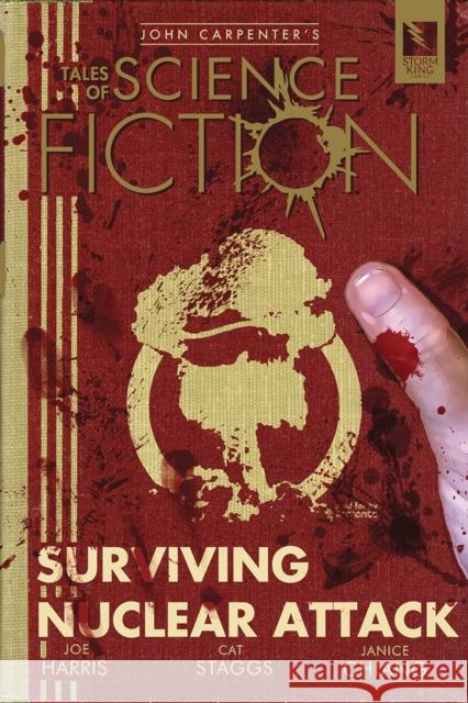 John Carpenter's Tales of Science Fiction: Surviving a Nuclear Attack Harris, Joe 9781733282109 Storm King Productions