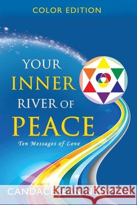 Your Inner River of Peace: Ten Messages of Love Candace Jean Newman 9781733282406 Touch with Oils Institute LLC