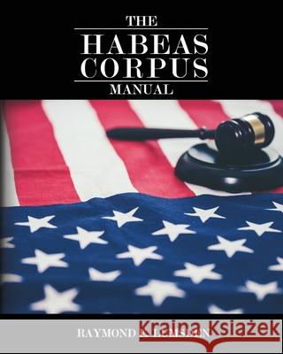 The Habeas Corpus Manual Freebird Publishers Cyber Hut Designs Raymond E. Lumsden 9781733282611 Freebird Publishers
