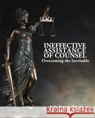 Ineffective Assistance of Counsel Overcoming the Inevitable Freebird Publishers Cyber Hut Designs Kelly Patrick Riggs 9781733282635 Freebird Publishers