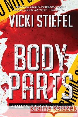 Body Parts, a Tally Whyte Mystery Vicki Stiefel 9781733283458 Afterworld Publishing
