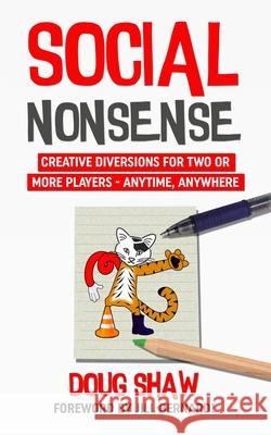 Social Nonsense: Creative Diversions for Two or More Players - Anytime, Anywhere Doug J. Shaw Courtney Beadel 9781733283625 Douglas Shaw