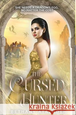 The Cursed Hunter: A Beauty and the Beast Retelling Bethany Atazadeh 9781733288866 Grace House Press