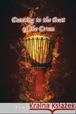 Dancing to the Beat of the Drum Pamela Nomvete 9781733289672 Pamela Nomvete