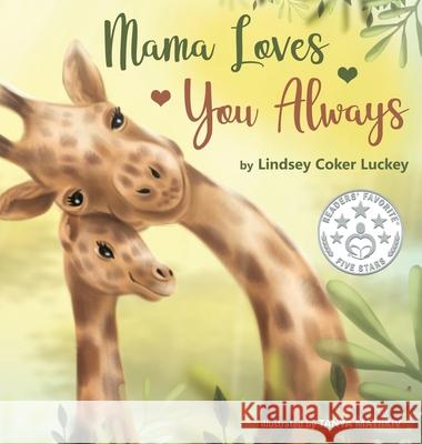 Mama Loves You Always Lindsey Coker Luckey Tanya Matiikiv 9781733289993 Lindsey Coker Luckey