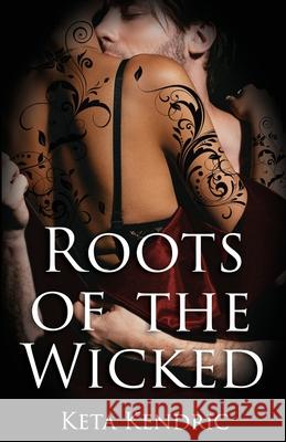 Roots of the Wicked Keta Kendric 9781733291415 Hot Pen Publishing