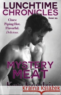 Lunchtime Chronicles: Mystery Meat Keta Kendric 9781733291453