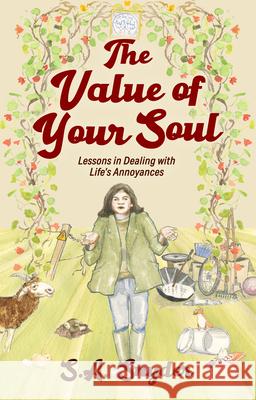 The Value of Your Soul: Lessons in Dealing with Life's Annoyances S. A. Snyder Simon Blackwood 9781733292573 Luna River Publishing LLC