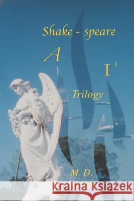 Shakespeare AI Trilogy: Soul of the Iconcurchaic Age in Black, White & Gray Manfred Pollard M. D. Veritas 9781733298629