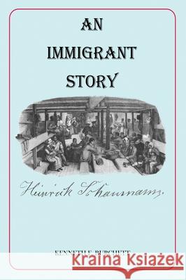 An Immigrant Story Kenneth E. Burchett 9781733300698