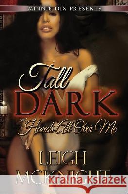 Tall, Dark and Hands All Over Me Leigh McKnight   9781733301367