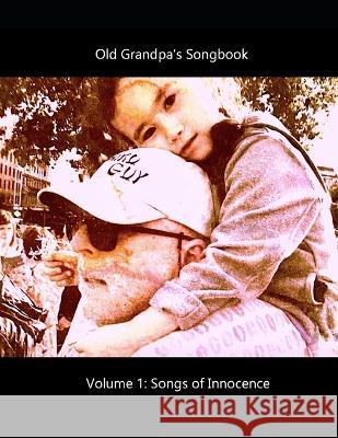 Old Grandpa\'s Songbook Volume 1 Songs of Innocence David G. Lanoue 9781733301633