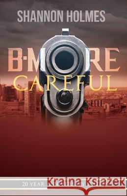 B-More Careful: 20 Year Anniversary Edition Shannon Holmes 9781733304153